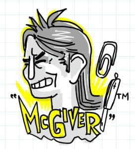 You Are the MacGyver